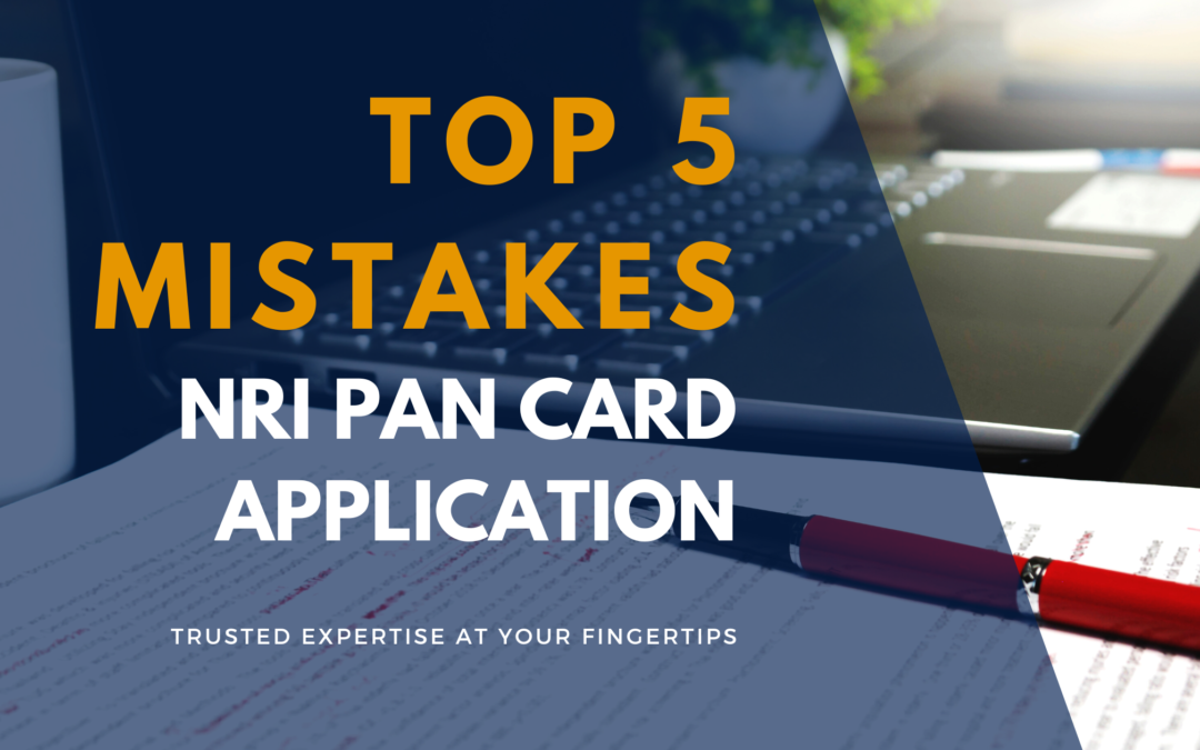 Top 5 Mistakes – NRI PAN Card Application