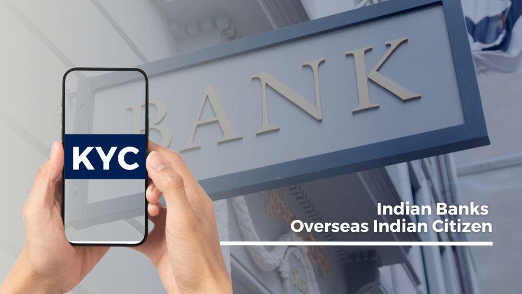 KYC Indian Banks - Overseas Indian Citizen 